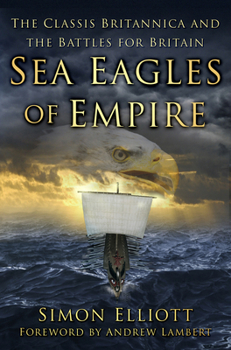 Paperback Sea Eagles of Empire: The Classis Britannica and the Battles for Britain Book