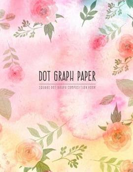 Dot Graph Paper: Isometric Dotted Graphing Notebook for Mathematics Graphing Equations or Sketchbook Drawing & Writing Artwork (Teacher & Student Diary)