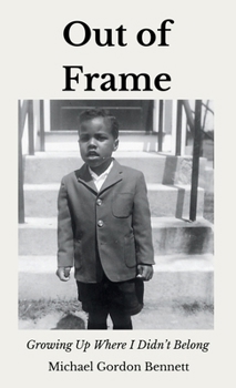 Hardcover Out of Frame: Growing Up Where I Didn't Belong Book