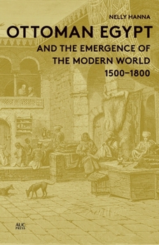 Hardcover Ottoman Egypt and the Emergence of the Modern World: 1500-1800 Book