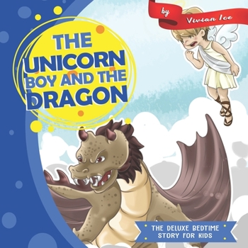 The Unicorn Boy and the Dragon (The Deluxe Bedtime Story for Kids)