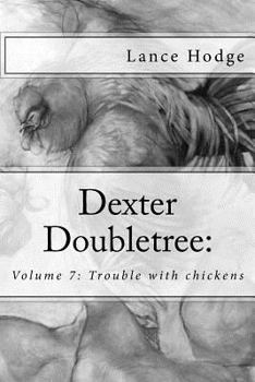 Dexter Doubletree: Trouble with chickens