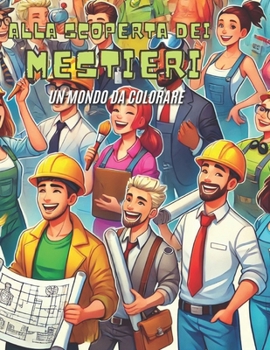 Paperback Alla Scoperta Dei Mestieri: libro da colorare sui Mestieri [Italian] Book