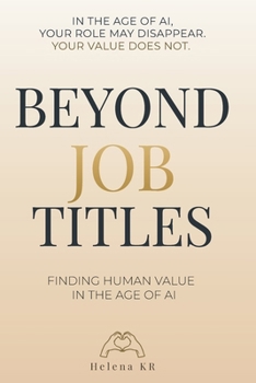 Paperback Beyond Job Titles: Finding Human Value in the Age of AI Book