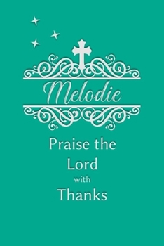 Melodie Praise the Lord with Thanks: Personalized Gratitude Journal for Women of Faith