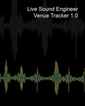 Paperback Live Sound Venue Tracker 1.0 - Blank Lined Pages, Charts and Sections 8x10: Live Audio Venue Log Book - Sound Tech Journal Book