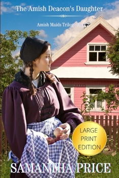 The Amish Deacon's Daughter - Book #3 of the Amish Maids Trilogy