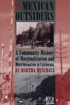 Paperback The Mexican Outsiders: A Community History of Marginalization and Discrimination in California Book
