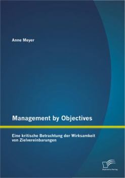 Paperback Management by Objectives: Eine kritische Betrachtung der Wirksamkeit von Zielvereinbarungen [German] Book