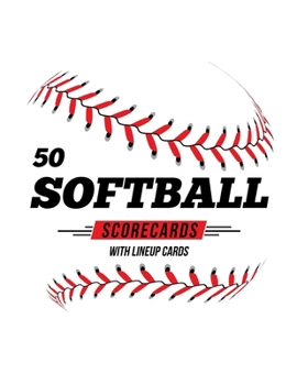 Paperback 50 Softball Scorecards With Lineup Cards: 50 Scoring Sheets For Baseball and Softball Games Book