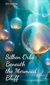 Hardcover Silken Orbs Beneath the Mermaid Bluff Book
