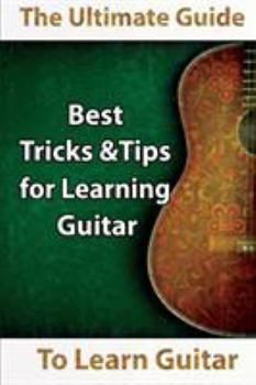 Paperback Learn Guitar: The Ultimate Guide to Learn Guitar: Best Tips and Tricks for Learning Guitar Book