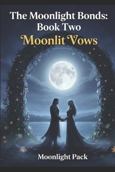 Paperback The Moonlight Bonds: Book Two - Moonlit Vows Book