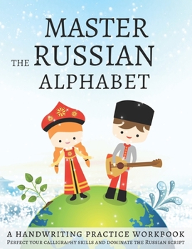 Paperback Master the Russian Alphabet, A Handwriting Practice Workbook: Perfect your calligraphy skills and dominate the Russian script Book