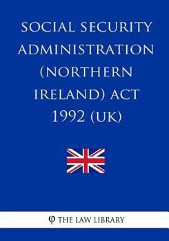 Paperback Social Security Administration (Northern Ireland) Act 1992 Book