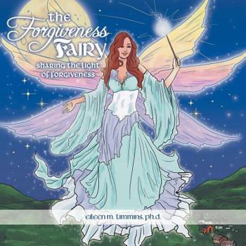 Paperback The Forgiveness Fairy: Sharing the Light of Forgiveness Book