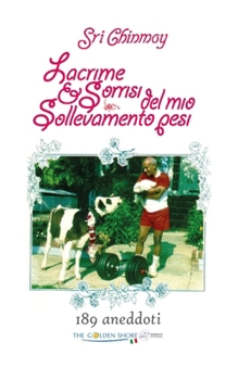 Paperback Lacrime e Sorrisi del mio Sollevamento pesi: 189 aneddoti [Italian] Book