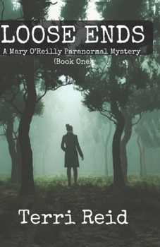 Paperback Loose Ends: A Mary O'Reilly Paranormal Mystery - Book One Book