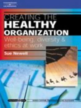 Paperback Creating the Healthy Organization: Well-Being, Diversity & Ethics at Work Book