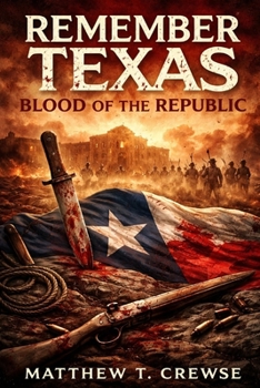 Blood of The Republic (Remember Texas)