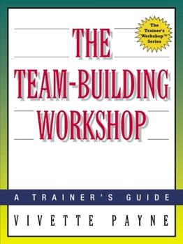Paperback The Team-Building Workshop: A Trainer's Guide Book