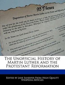 Paperback The Unofficial History of Martin Luther and the Protestant Reformation Book