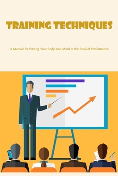 Paperback Training Techniques: A Manual for Putting Your Body and Mind at the Peak of Performance Book