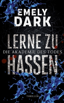 Lerne zu hassen: Thriller (Die Akademie des Todes) (German Edition) - Book #2 of the Die Akademie des Todes