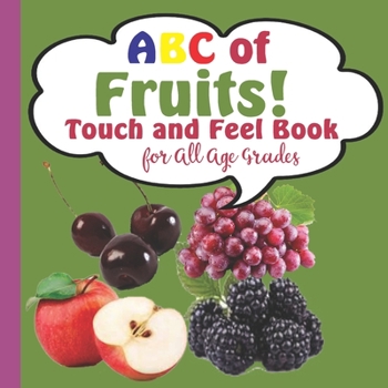 Paperback ABC of Fruits!: Touch and Feel Book for All Age Grades Book