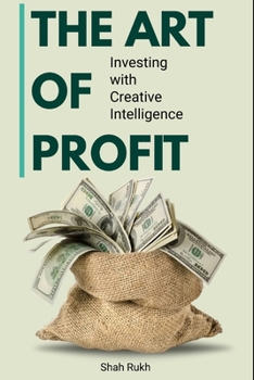 Paperback The Art of Profit: Investing with Creative Intelligence Book