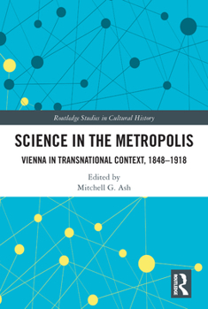Paperback Science in the Metropolis: Vienna in Transnational Context, 1848-1918 Book