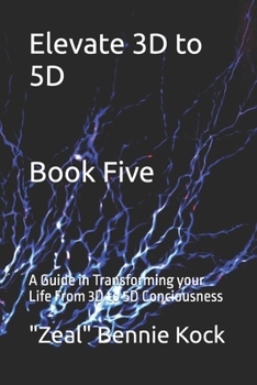 Paperback Elevate 3D to 5D: A Guide in Transforming your Life From 3D to 5D Conciousness Book