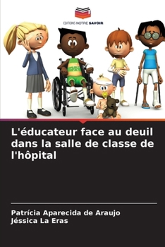 L'éducateur face au deuil dans la salle de classe de l'hôpital (French Edition)