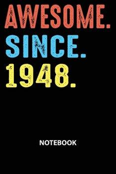 Paperback Awesome Since 1948 Notebook: Happy Birthday 71 Years Old Gift For Men and Women-Blank Lined Journal 6x9. Birthday Gift Idea Book