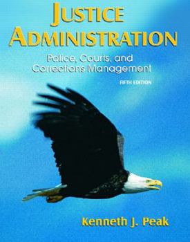 Hardcover Justice Administration: Police, Courts, And Corrections Management Book