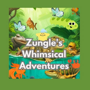 Paperback Zungle's Whimsical Adventures: Journey Beyond Imagination Book