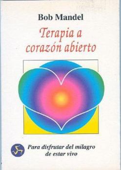 Paperback Terapia a corazón abierto: Para disfrutar del milagro de estar vivo (Spanish Edition) [Spanish] Book