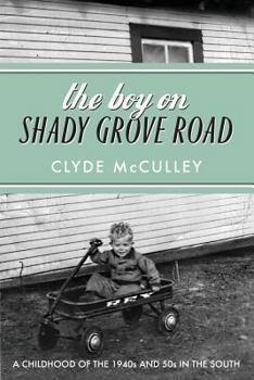 Paperback The Boy on Shady Grove Road: A Childhood of the 1940s and 50s in the South Book