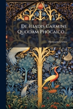 Paperback De Iliadis Carmine Quodam Phocaico... [Latin] Book
