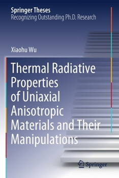 Paperback Thermal Radiative Properties of Uniaxial Anisotropic Materials and Their Manipulations Book