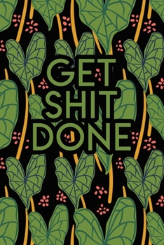 Paperback Get Shit Done: 2020 Dated Goal Planner Focus Weekly Monthly Book