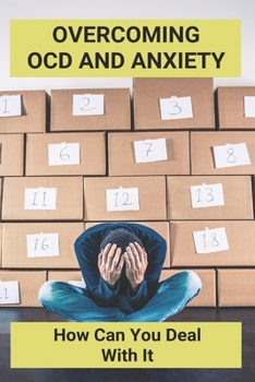 Paperback Overcoming OCD And Anxiety: How Can You Deal With It: Relationship Ocd Book