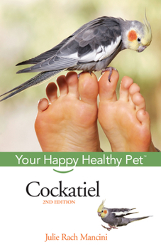 Hardcover Cockatiel: Your Happy Healthy Pet Book