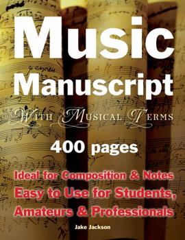 Misc. Music Manuscript with Musical Terms: Ideal for Composition & Notes, Easy-To-Use for Students, Amateurs & Professionals Book