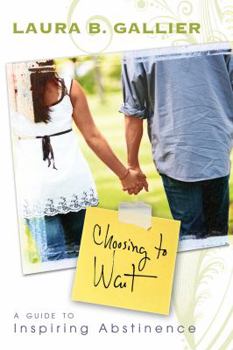 Paperback Choosing to Wait: A Guide to Inspiring Abstinence Book