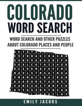 Paperback Colorado Word Search: Word Search and Other Puzzles about Colorado Places and People Book