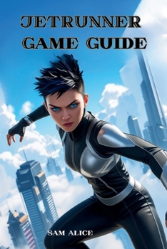 Paperback JETRUNNER Game Guide: Master Every Dash, Grapple, and Arena in the World's Fastest Parkour FPS Book