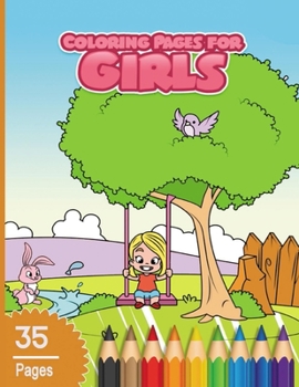 Paperback Coloring Pages For Girls: A Creative And Funny 35 Unique Varieties Animals Coloring Book for Girls Cute Animals To Develop Their Brain Book