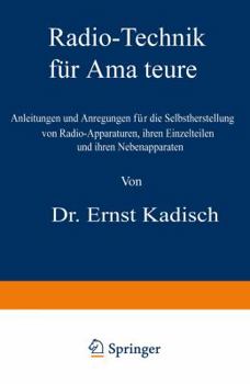 Paperback Radio-Technik Für Amateure: Anleitungen Und Anregungen Für Die Selbstherstellung Von Radio-Apparaturen, Ihren Einzelteilen Und Ihren Nebenapparate [German] Book