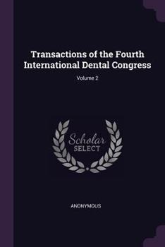 Paperback Transactions of the Fourth International Dental Congress; Volume 2 Book